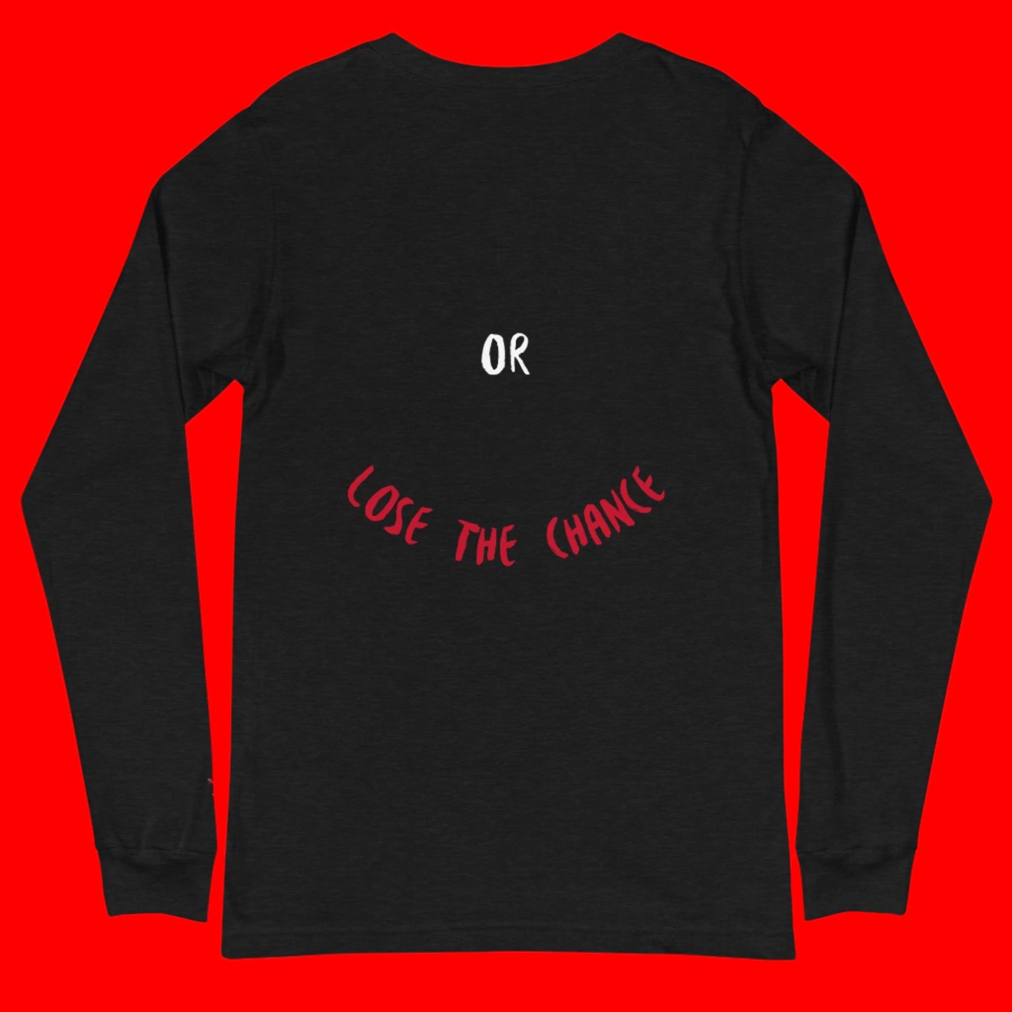 Take the Risk Or Lose the Chance Unisex Long Sleeve Tee